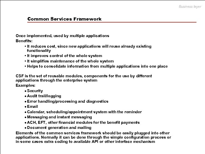 Business layer Common Services Framework Once implemented, used by multiple applications Benefits: • It