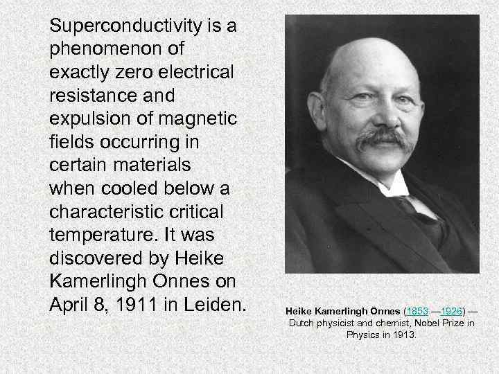  Superconductivity is a phenomenon of exactly zero electrical resistance and expulsion of magnetic