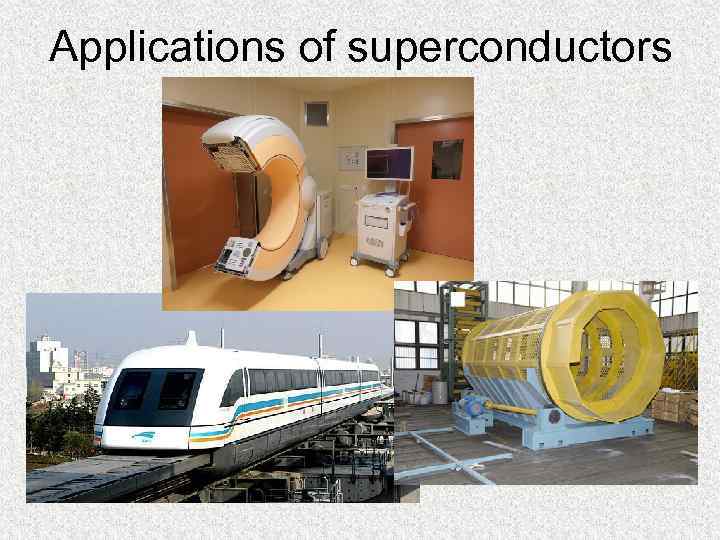 Applications of superconductors 