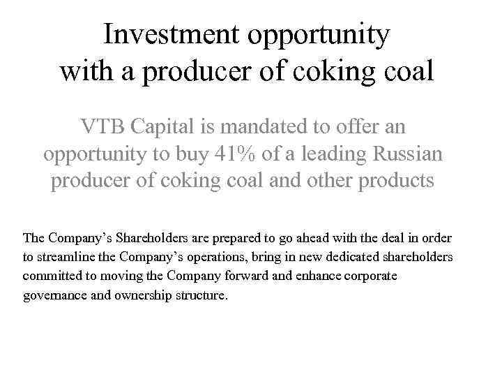 Investment opportunity with a producer of coking coal VTB Capital is mandated to offer