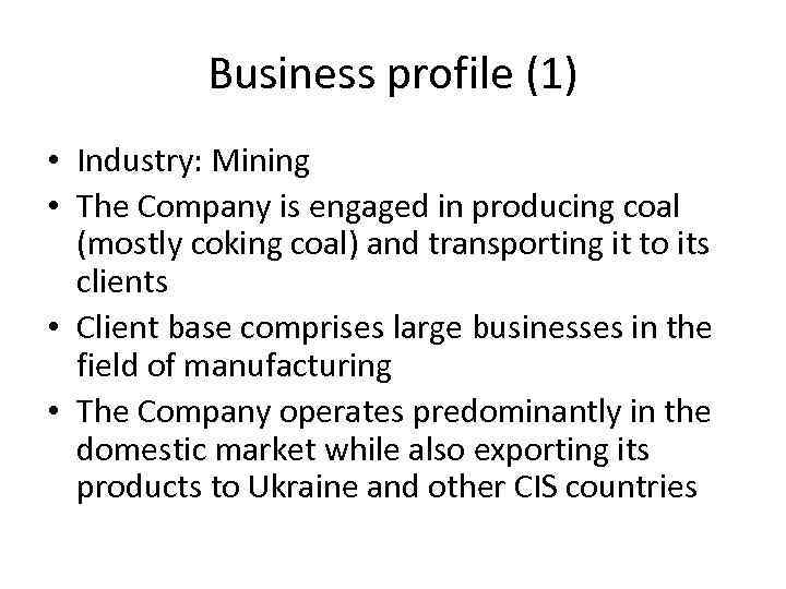 Business profile (1) • Industry: Mining • The Company is engaged in producing coal