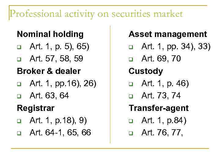 Professional activity on securities market Nominal holding q Art. 1, p. 5), 65) q