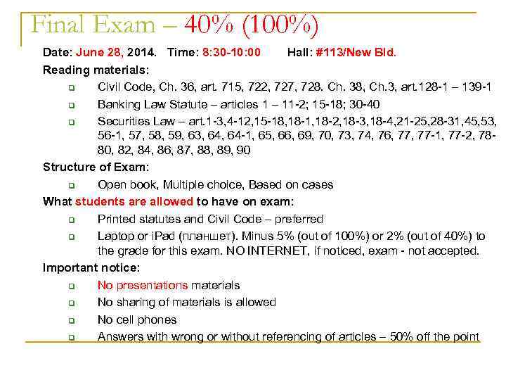 Final Exam – 40% (100%) Date: June 28, 2014. Time: 8: 30 -10: 00