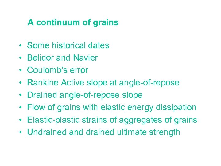A continuum of grains • • Some historical dates Belidor and Navier Coulomb’s error