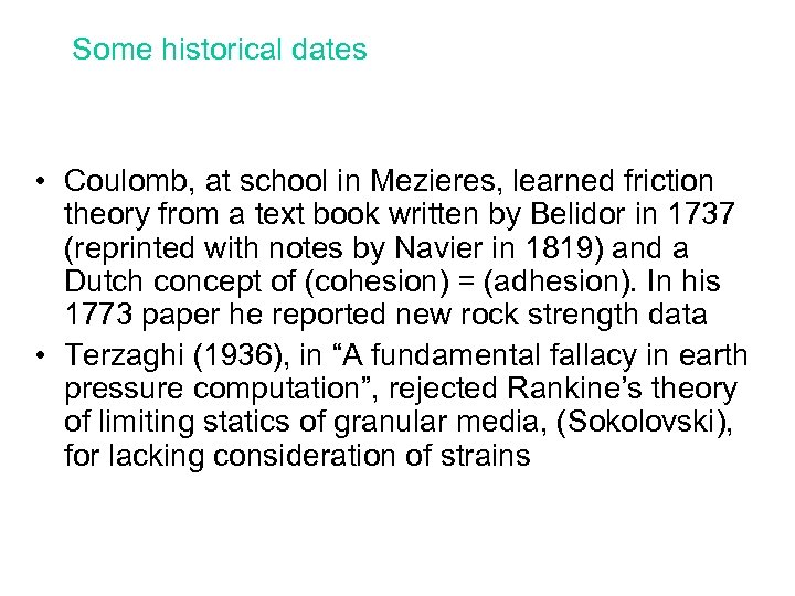 Some historical dates • Coulomb, at school in Mezieres, learned friction theory from a