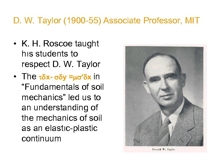 D. W. Taylor (1900 -55) Associate Professor, MIT • K. H. Roscoe taught hıs