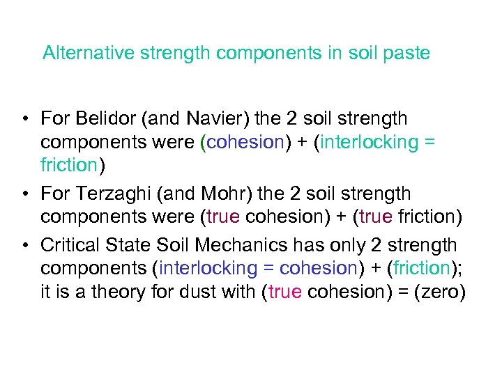 Alternative strength components in soil paste • For Belidor (and Navier) the 2 soil