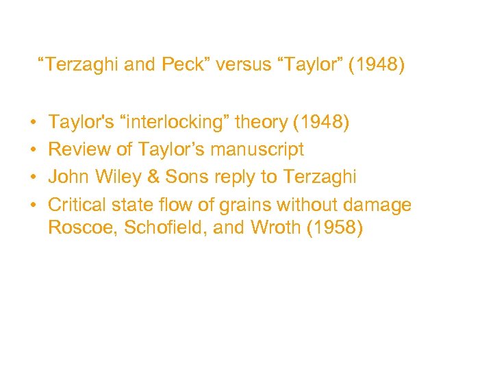 “Terzaghi and Peck” versus “Taylor” (1948) • • Taylor's “interlocking” theory (1948) Review of