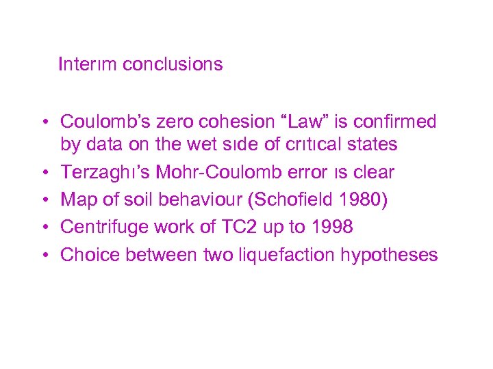 Interım conclusions • Coulomb’s zero cohesion “Law” is confirmed by data on the wet