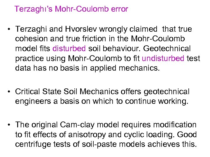 Terzaghı’s Mohr-Coulomb error • Terzaghi and Hvorslev wrongly claimed that true cohesion and true