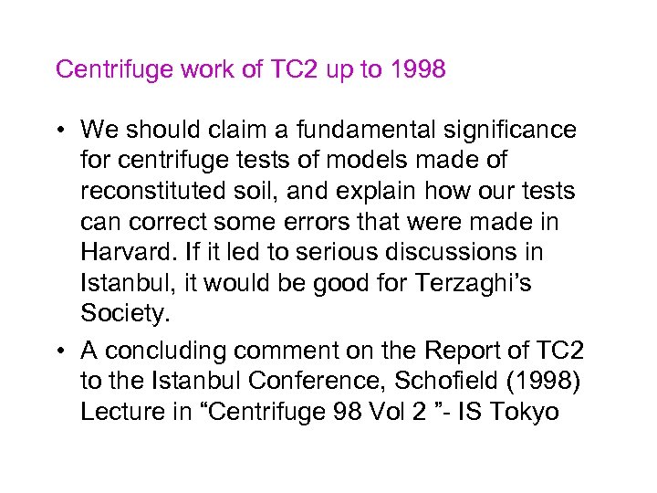 Centrifuge work of TC 2 up to 1998 • We should claim a fundamental