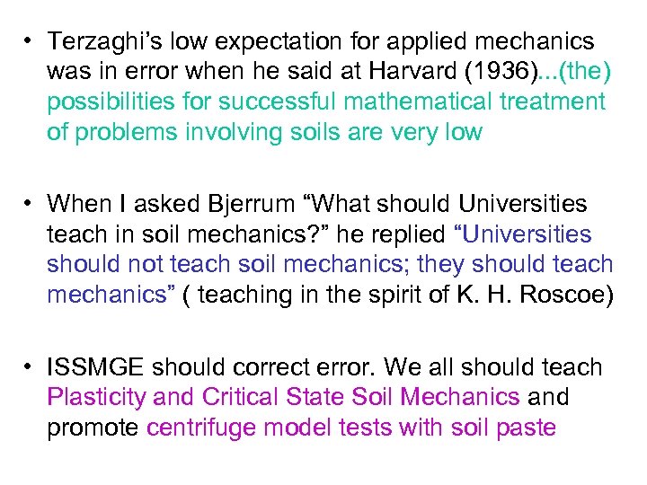  • Terzaghi’s low expectation for applied mechanics was in error when he said