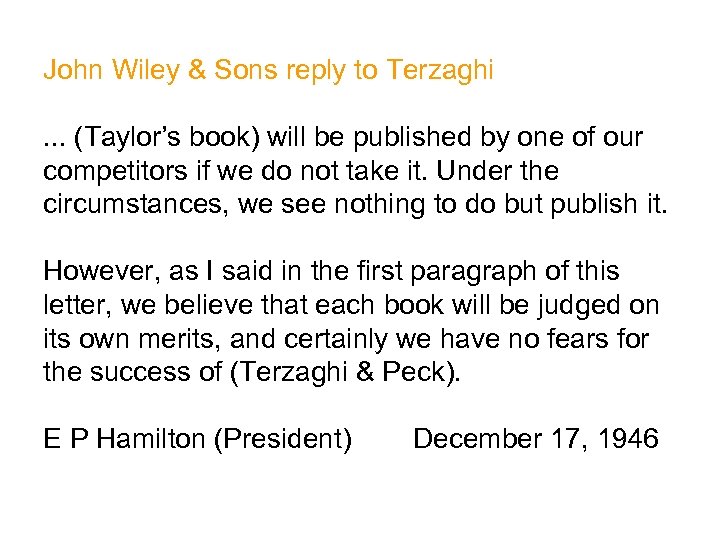 John Wiley & Sons reply to Terzaghi. . . (Taylor’s book) will be published