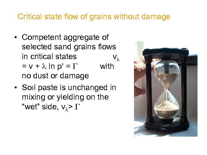 Critical state flow of grains without damage • Competent aggregate of selected sand grains