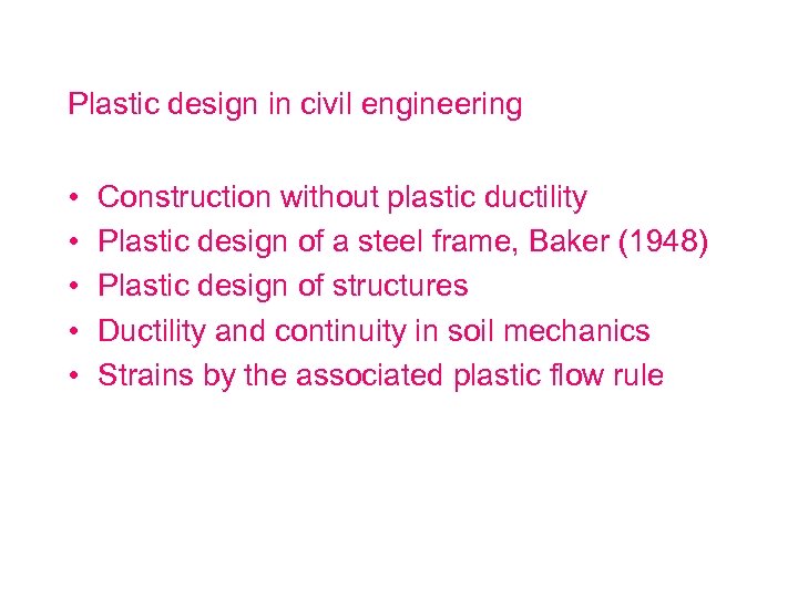 Plastic design in civil engineering • • • Construction without plastic ductility Plastic design