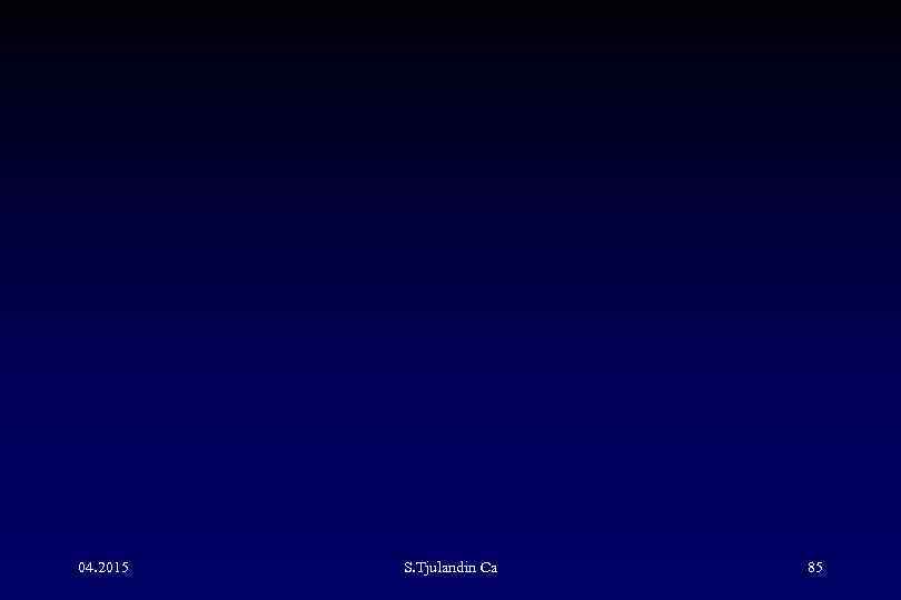 04. 2015 S. Tjulandin Са 85 