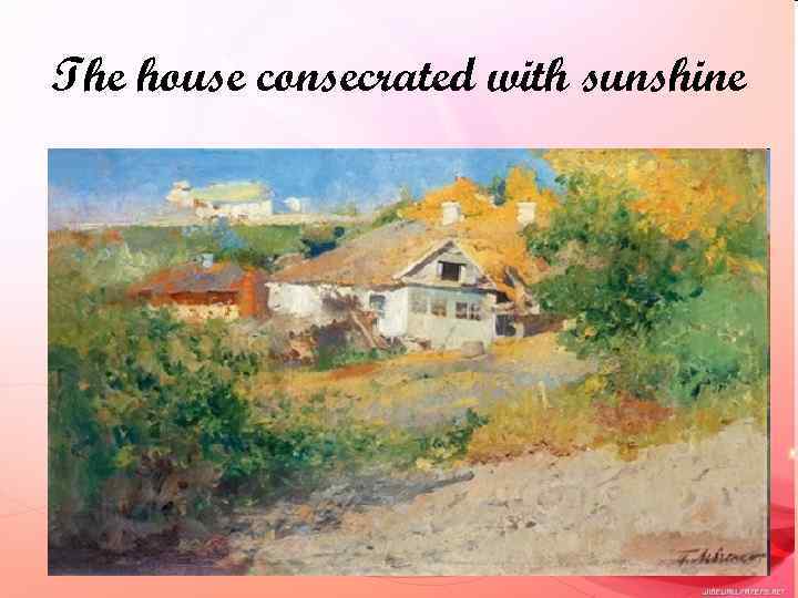 The house consecrated with sunshine 