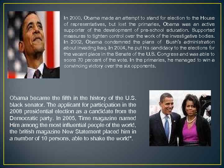 In 2000, Obama made an attempt to stand for election to the House of