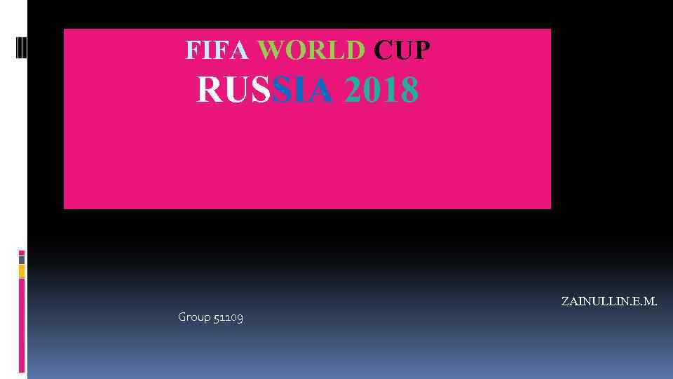 FIFA WORLD CUP RUSSIA 2018 ZAINULLIN. E. M. Group 51109 