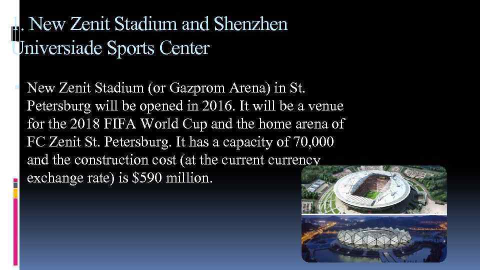 1. New Zenit Stadium and Shenzhen Universiade Sports Center New Zenit Stadium (or Gazprom