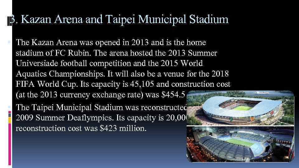 3. Kazan Arena and Taipei Municipal Stadium The Kazan Arena was opened in 2013