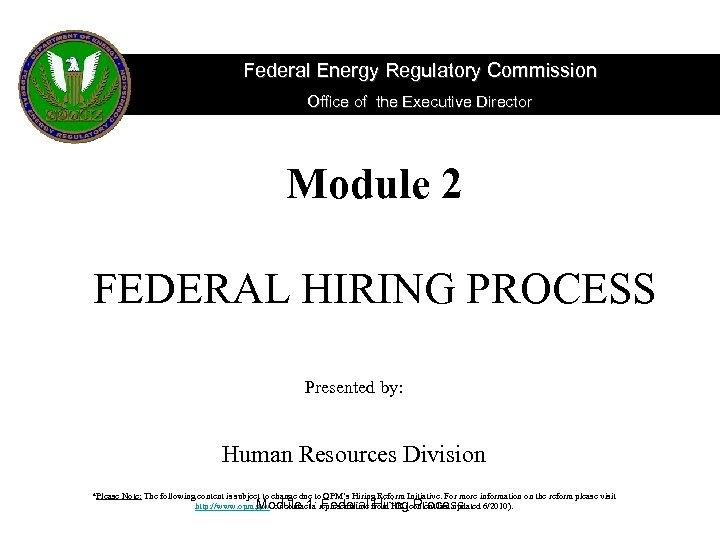 Federal Energy Regulatory Commission Office of the Executive Director Module 2 FEDERAL HIRING PROCESS