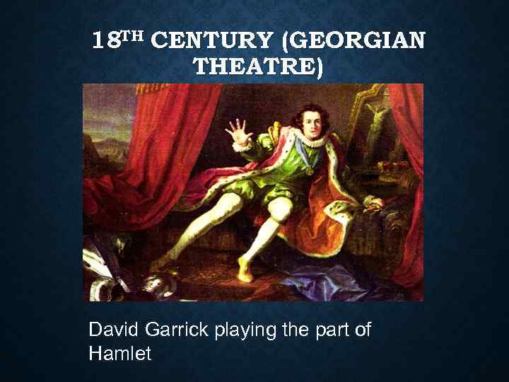 18 TH CENTURY (GEORGIAN THEATRE) David Garrick playing the part of Hamlet 
