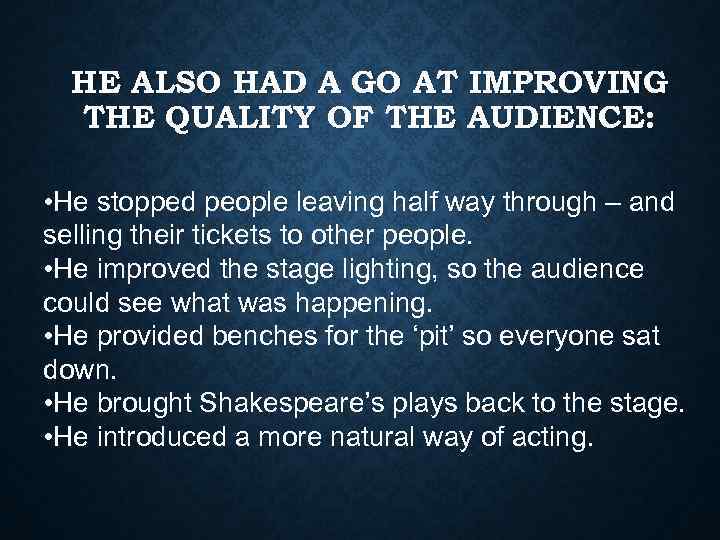 HE ALSO HAD A GO AT IMPROVING THE QUALITY OF THE AUDIENCE: • He