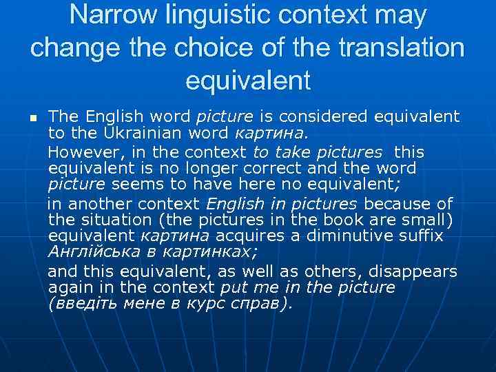 Narrow linguistic context may change the choice of the translation equivalent n The English