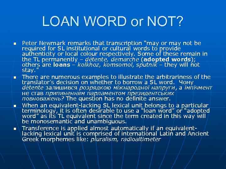 LOAN WORD or NOT? n n Peter Newmark remarks that transcription “may or may