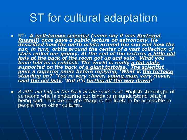 ST for cultural adaptation n n ST: A well-known scientist (some say it was