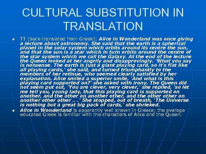 CULTURAL SUBSTITUTION IN TRANSLATION n n TT (back-translated from Greek): Alice in Wonderland was
