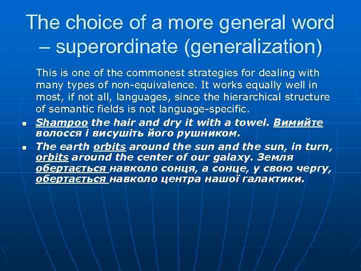 The choice of a more general word – superordinate (generalization) n n This is