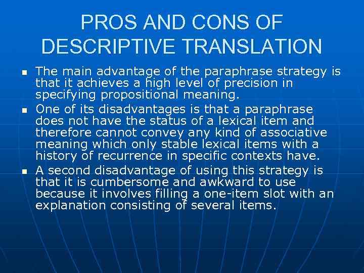 PROS AND CONS OF DESCRIPTIVE TRANSLATION n n n The main advantage of the