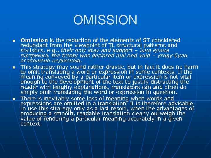 OMISSION n n n Omission is the reduction of the elements of ST considered