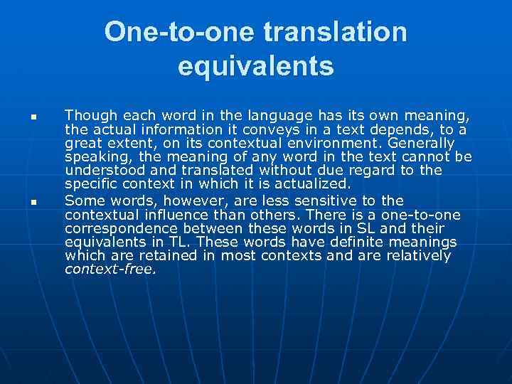 One-to-one translation equivalents n n Though each word in the language has its own