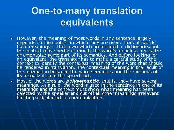 One-to-many translation equivalents n n However, the meaning of most words in any sentence