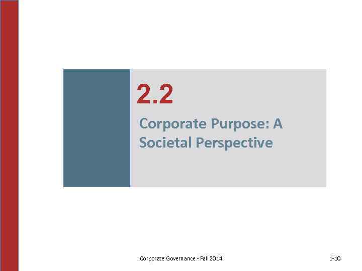2. 2 Corporate Purpose: A Societal Perspective Corporate Governance - Fall 2014 1 -10