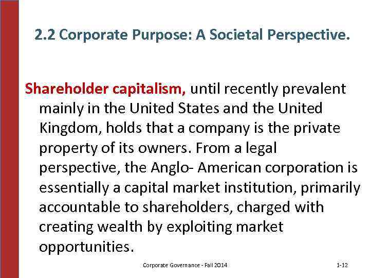 2. 2 Corporate Purpose: A Societal Perspective. Shareholder capitalism, until recently prevalent mainly in