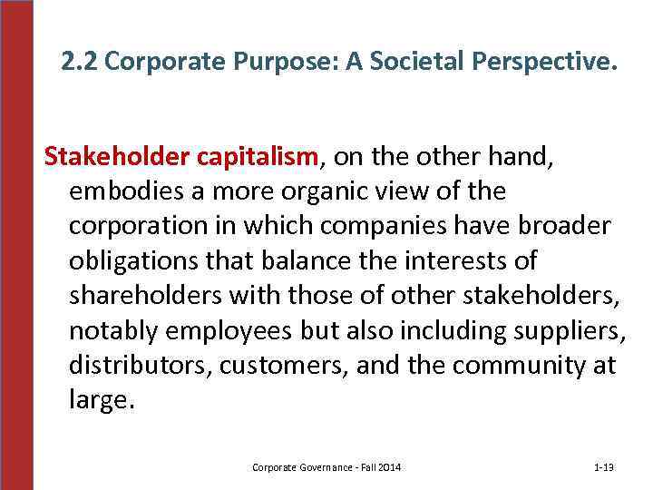2. 2 Corporate Purpose: A Societal Perspective. Stakeholder capitalism, on the other hand, embodies