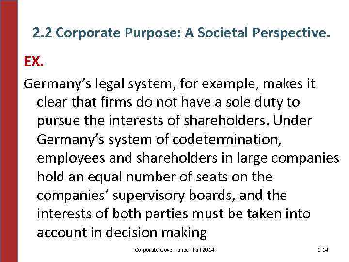 2. 2 Corporate Purpose: A Societal Perspective. EX. Germany’s legal system, for example, makes