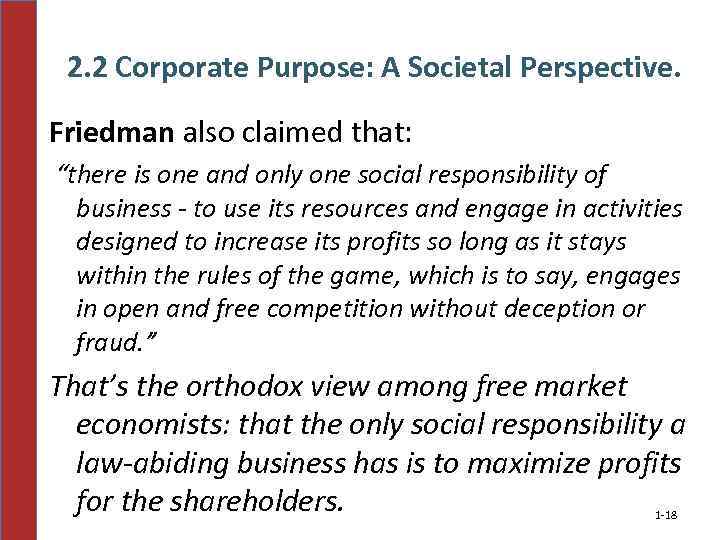 2. 2 Corporate Purpose: A Societal Perspective. Friedman also claimed that: “there is one