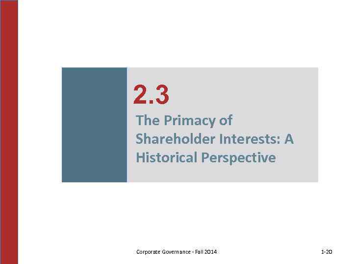 2. 3 The Primacy of Shareholder Interests: A Historical Perspective Corporate Governance - Fall