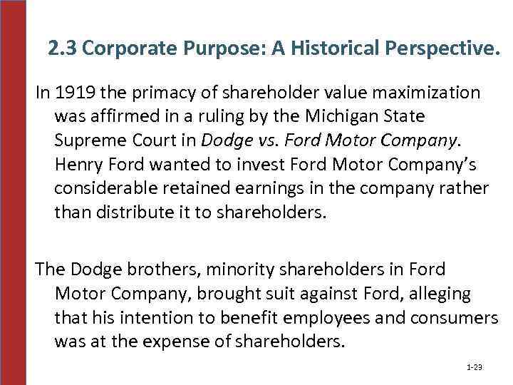 2. 3 Corporate Purpose: A Historical Perspective. In 1919 the primacy of shareholder value