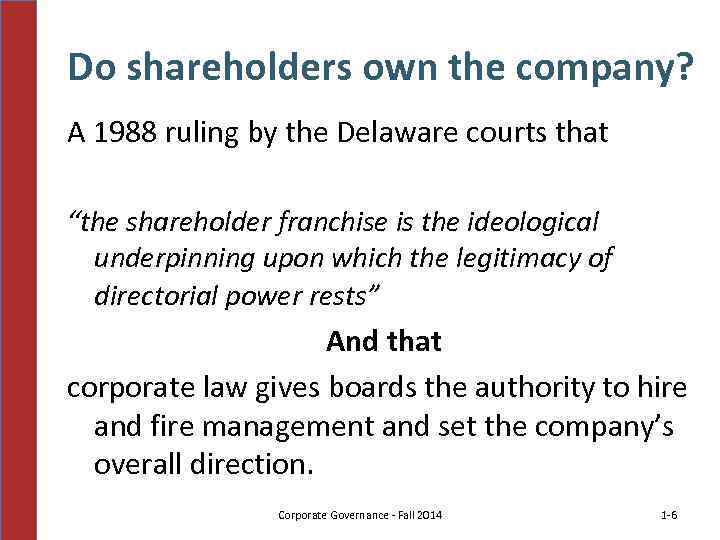 Do shareholders own the company? A 1988 ruling by the Delaware courts that “the