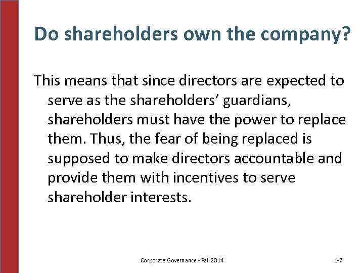 Do shareholders own the company? This means that since directors are expected to serve