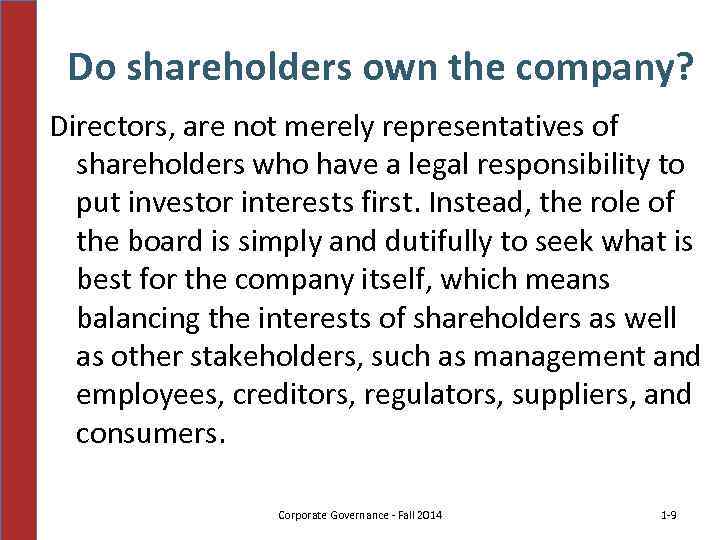 Do shareholders own the company? Directors, are not merely representatives of shareholders who have