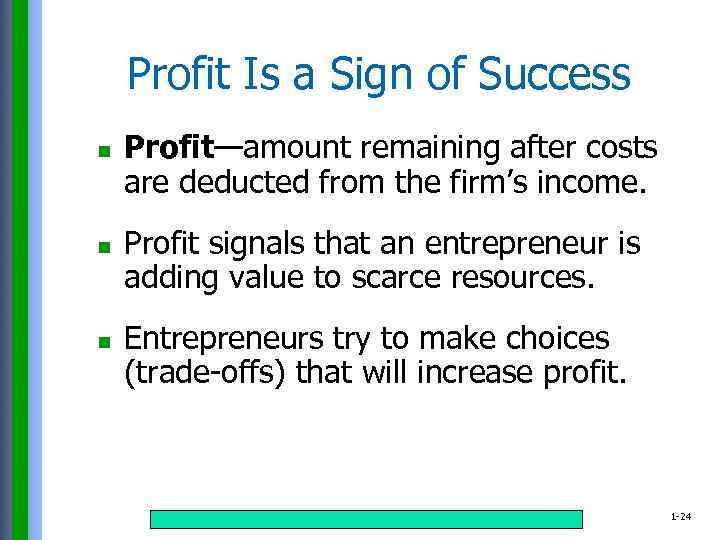 Profit Is a Sign of Success n n n Profit—amount remaining after costs are