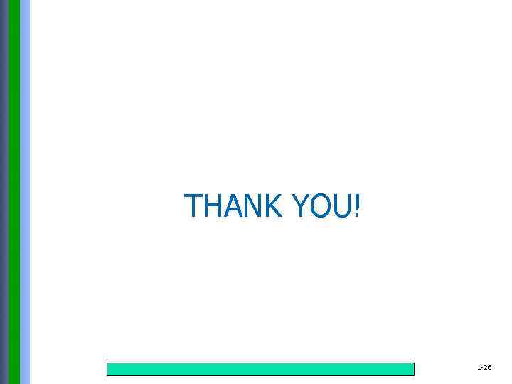 THANK YOU! Copyright © 2015 Pearson Education, Inc. publishing as Prentice Hall 1 -26