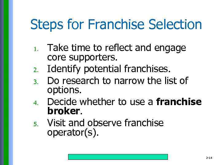 Steps for Franchise Selection 1. 2. 3. 4. 5. Take time to reflect and